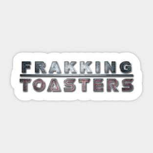 Frakking Toasters Sticker